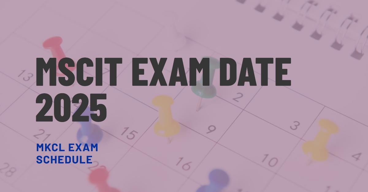 MSCIT Exam Date 2025 Maharashtra MKCL Exam Schedule